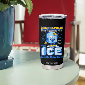 Snow is Welcome Ice is Not Tumbler Cup Funny Against Ice Minneapolis Resistance and Justice TS02 Print Your Wear