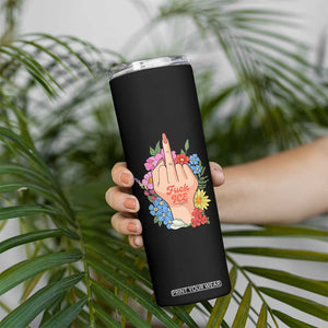 Floral Middle Finger F Ice Skinny Tumbler TS02 Print Your Wear
