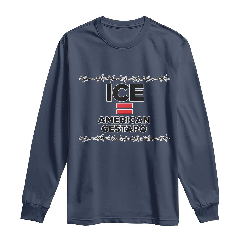 Ice Equals American Gestapo Long Sleeve Shirt Barbed Wire Protest Political Resistance TS02 Navy Print Your Wear