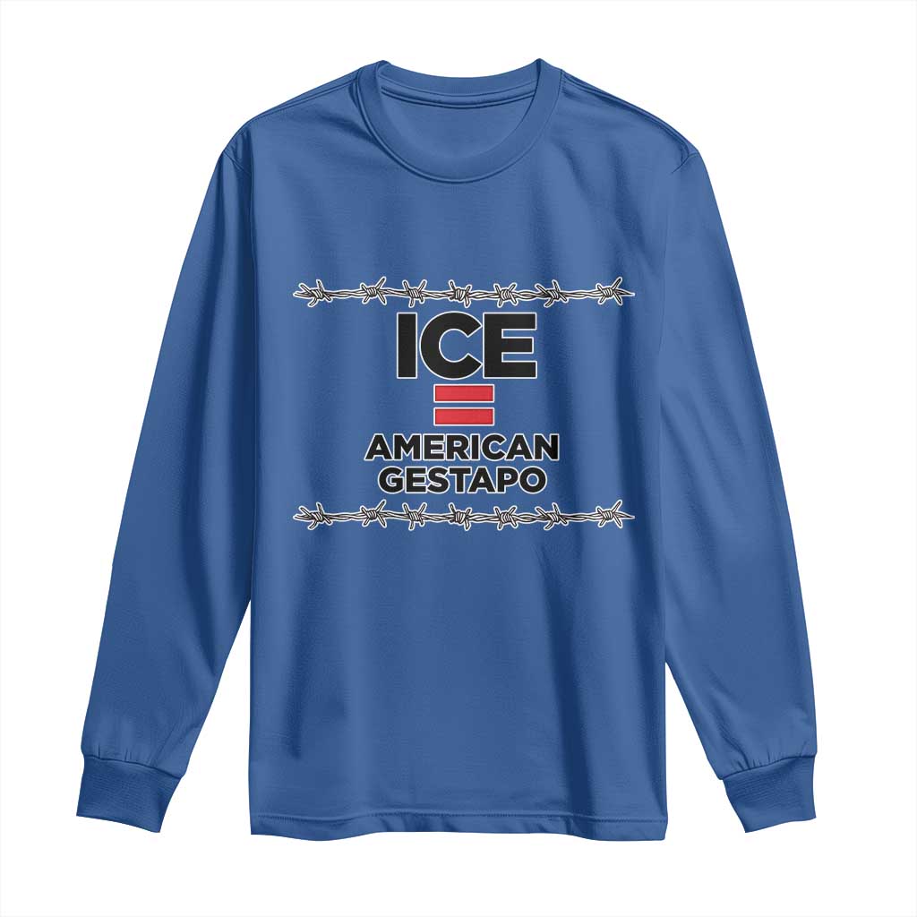 Ice Equals American Gestapo Long Sleeve Shirt Barbed Wire Protest Political Resistance TS02 Royal Blue Print Your Wear