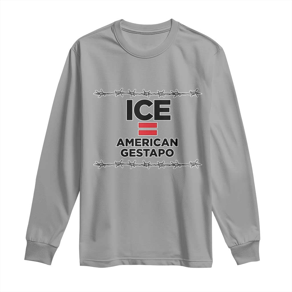 Ice Equals American Gestapo Long Sleeve Shirt Barbed Wire Protest Political Resistance TS02 Sport Gray Print Your Wear