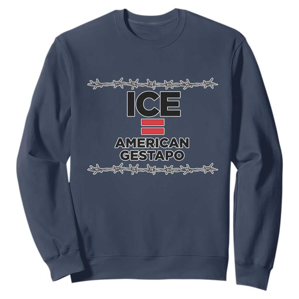 Ice Equals American Gestapo Sweatshirt Barbed Wire Protest Political Resistance TS02 Navy Print Your Wear