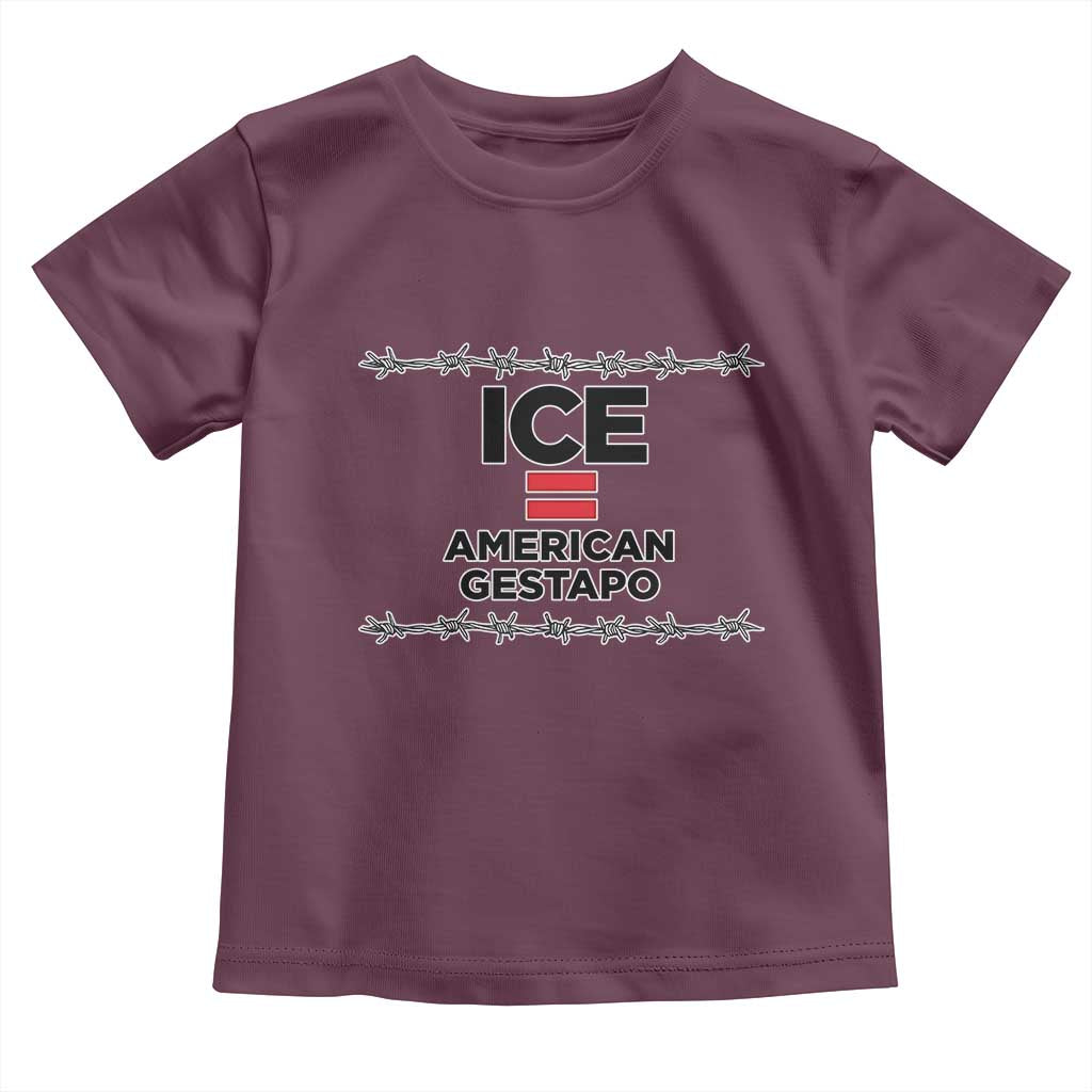 Ice Equals American Gestapo Toddler T Shirt Barbed Wire Protest Political Resistance TS02 Maroon Print Your Wear