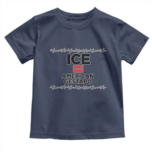 Ice Equals American Gestapo Toddler T Shirt Barbed Wire Protest Political Resistance TS02 Navy Print Your Wear
