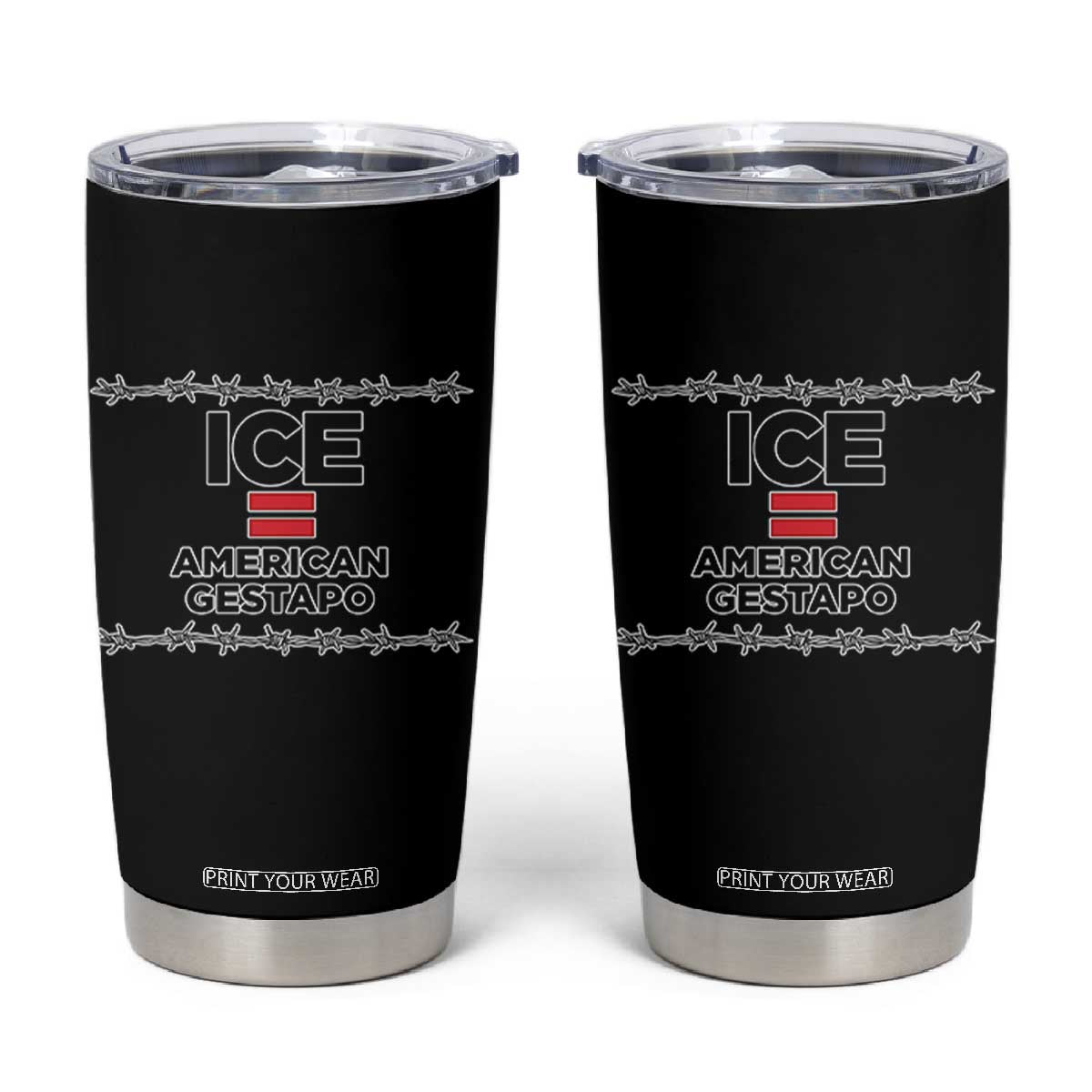 Ice Equals American Gestapo Tumbler Cup Barbed Wire Protest Political Resistance TS02 Black Print Your Wear