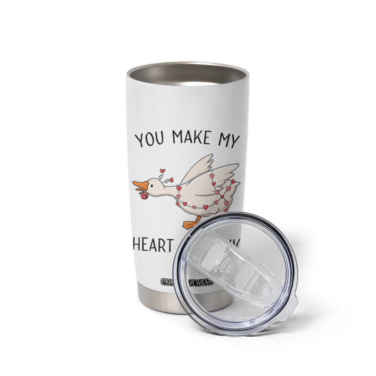 Funny Valentine Goose Tumbler Cup You Make My Heart Go Honk Cute Romantic Gift TS02 Print Your Wear