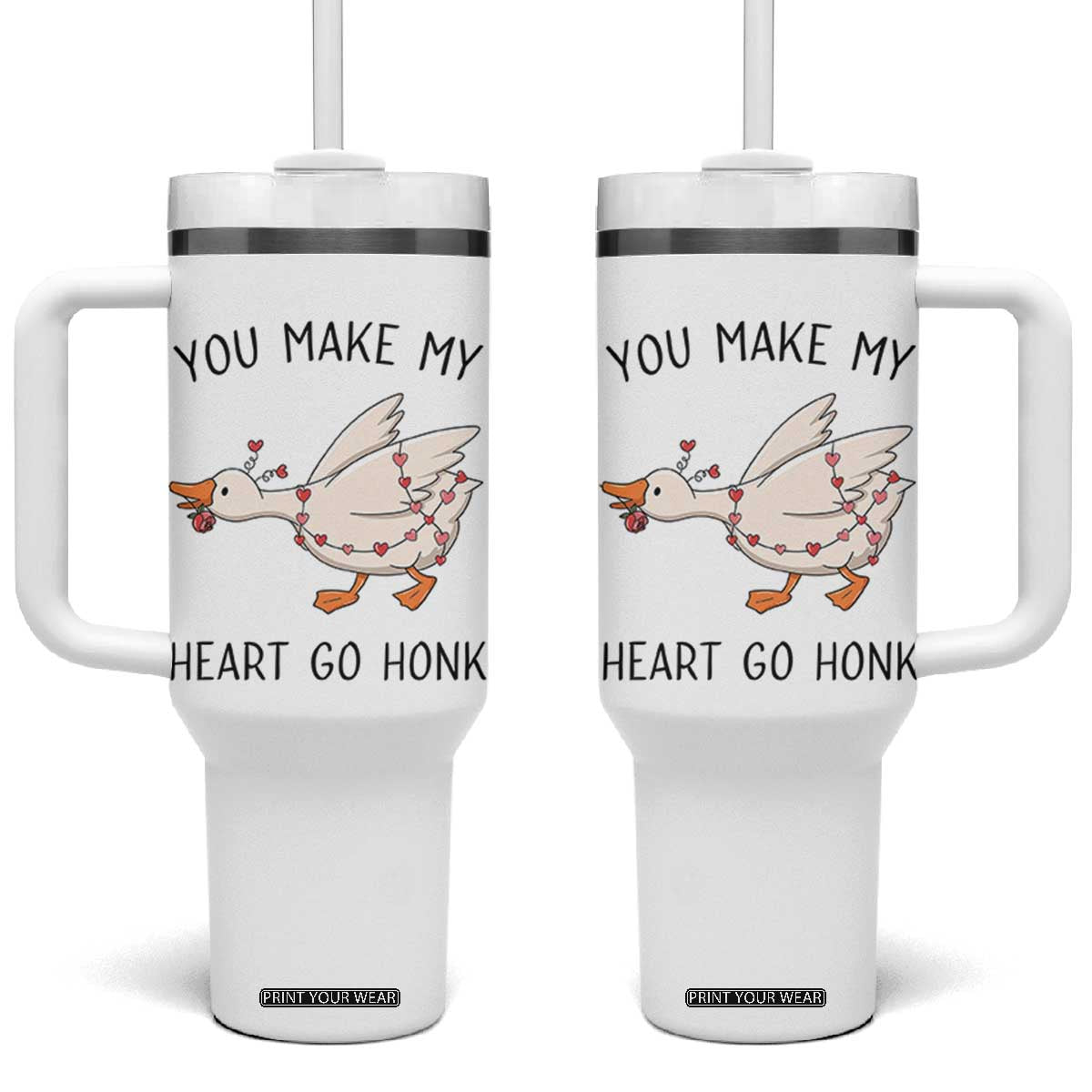 Funny Valentine Goose Tumbler With Handle You Make My Heart Go Honk Cute Romantic Gift TS02 One Size: 40 oz White Print Your Wear