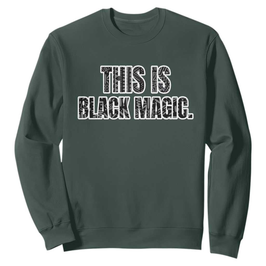 Black History Month Sweatshirt This is Black Magic TS02 Dark Forest Green Printyourwear