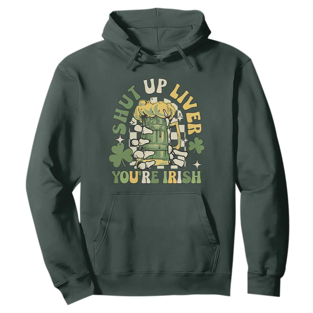 Funny St. Patricks Day Hoodie Beer Drinking Shut Up Liver You're Irish TS02 Dark Forest Green Printyourwear