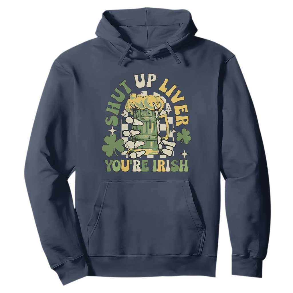 Funny St. Patricks Day Hoodie Beer Drinking Shut Up Liver You're Irish TS02 Navy Printyourwear