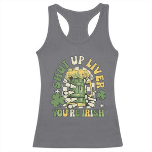 Funny St Patricks Day Racerback Tank Top Beer Drinking Shut Up Liver You're Irish TS02 Charcoal Print Your Wear