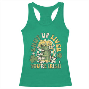 Funny St Patricks Day Racerback Tank Top Beer Drinking Shut Up Liver You're Irish TS02 Irish Green Print Your Wear