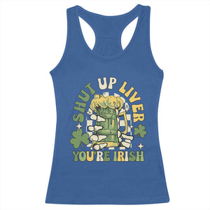 Funny St Patricks Day Racerback Tank Top Beer Drinking Shut Up Liver You're Irish TS02 Royal Blue Print Your Wear