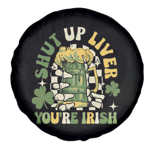 Funny St Patricks Day Spare Tire Cover Beer Drinking Shut Up Liver You're Irish TS02 Print Your Wear