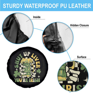 Funny St Patricks Day Spare Tire Cover Beer Drinking Shut Up Liver You're Irish TS02 Print Your Wear