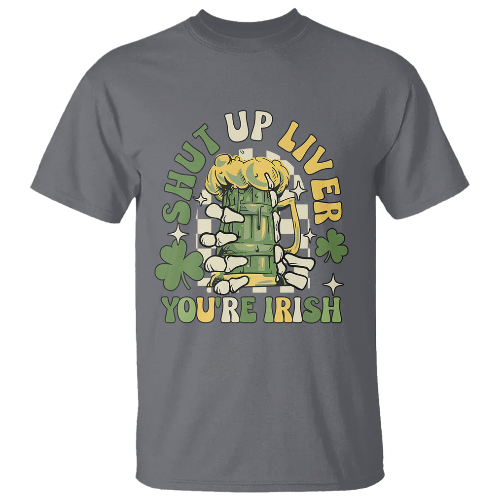 Funny St. Patricks Day T Shirt Beer Drinking Shut Up Liver You're Irish TS02 Charcoal Printyourwear