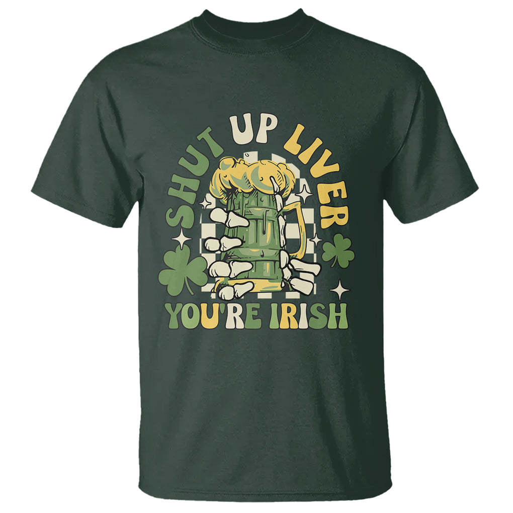 Funny St. Patricks Day T Shirt Beer Drinking Shut Up Liver You're Irish TS02 Dark Forest Green Printyourwear