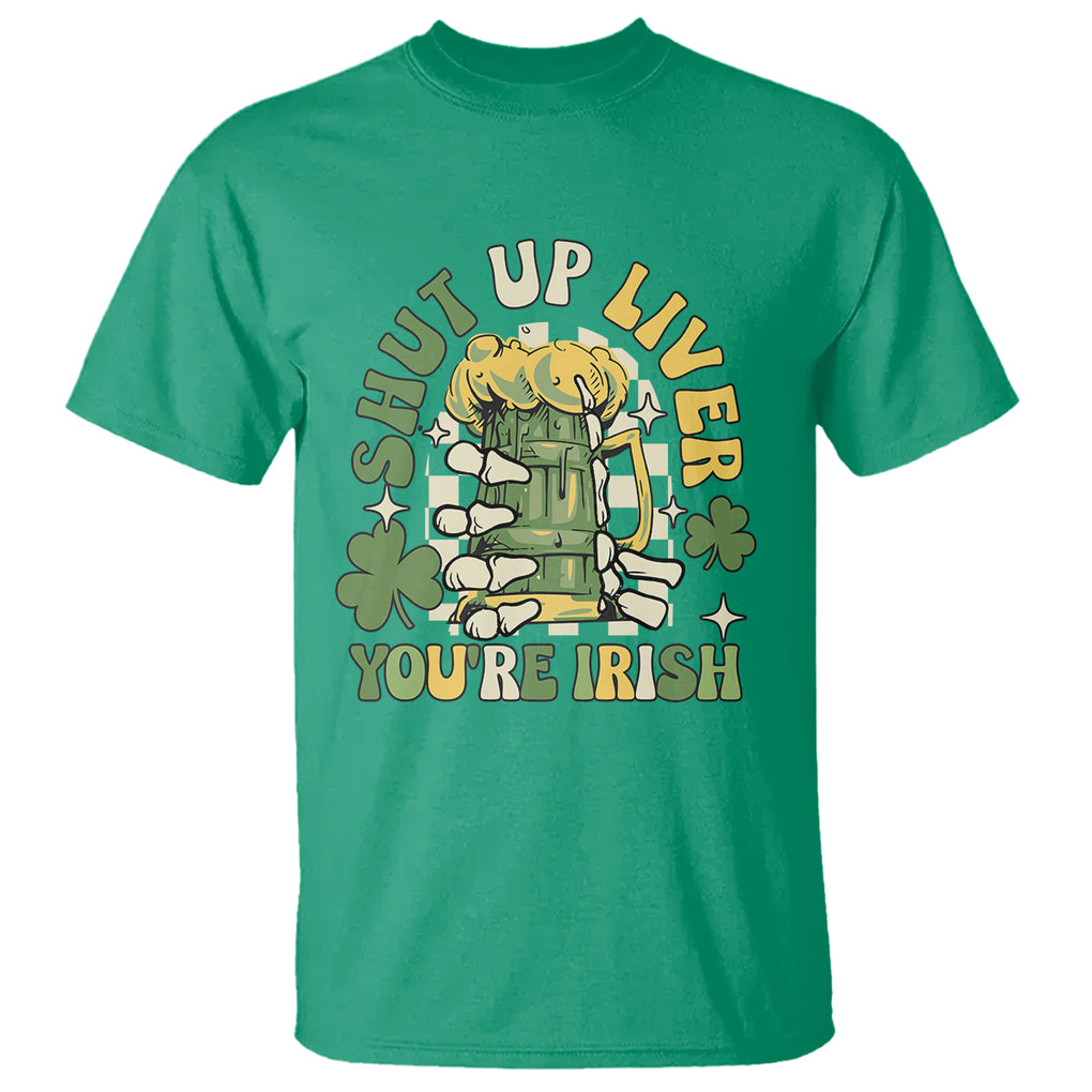 Funny St. Patricks Day T Shirt Beer Drinking Shut Up Liver You're Irish TS02 Irish Green Printyourwear