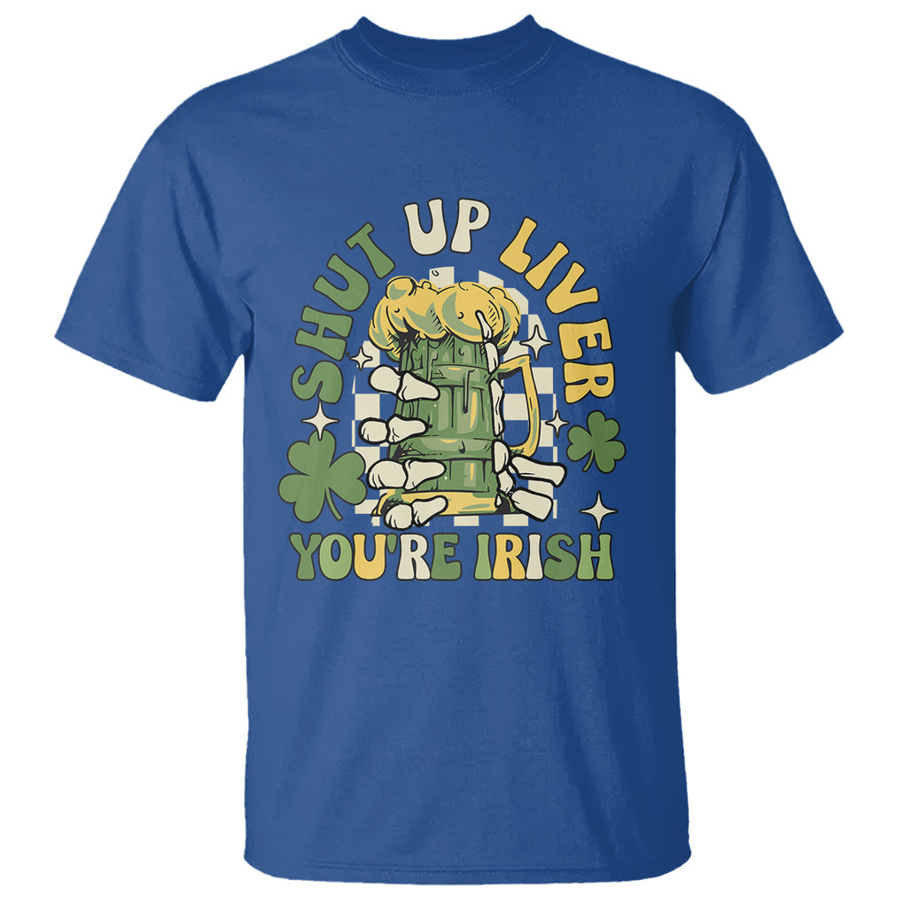 Funny St. Patricks Day T Shirt Beer Drinking Shut Up Liver You're Irish TS02 Royal Blue Printyourwear