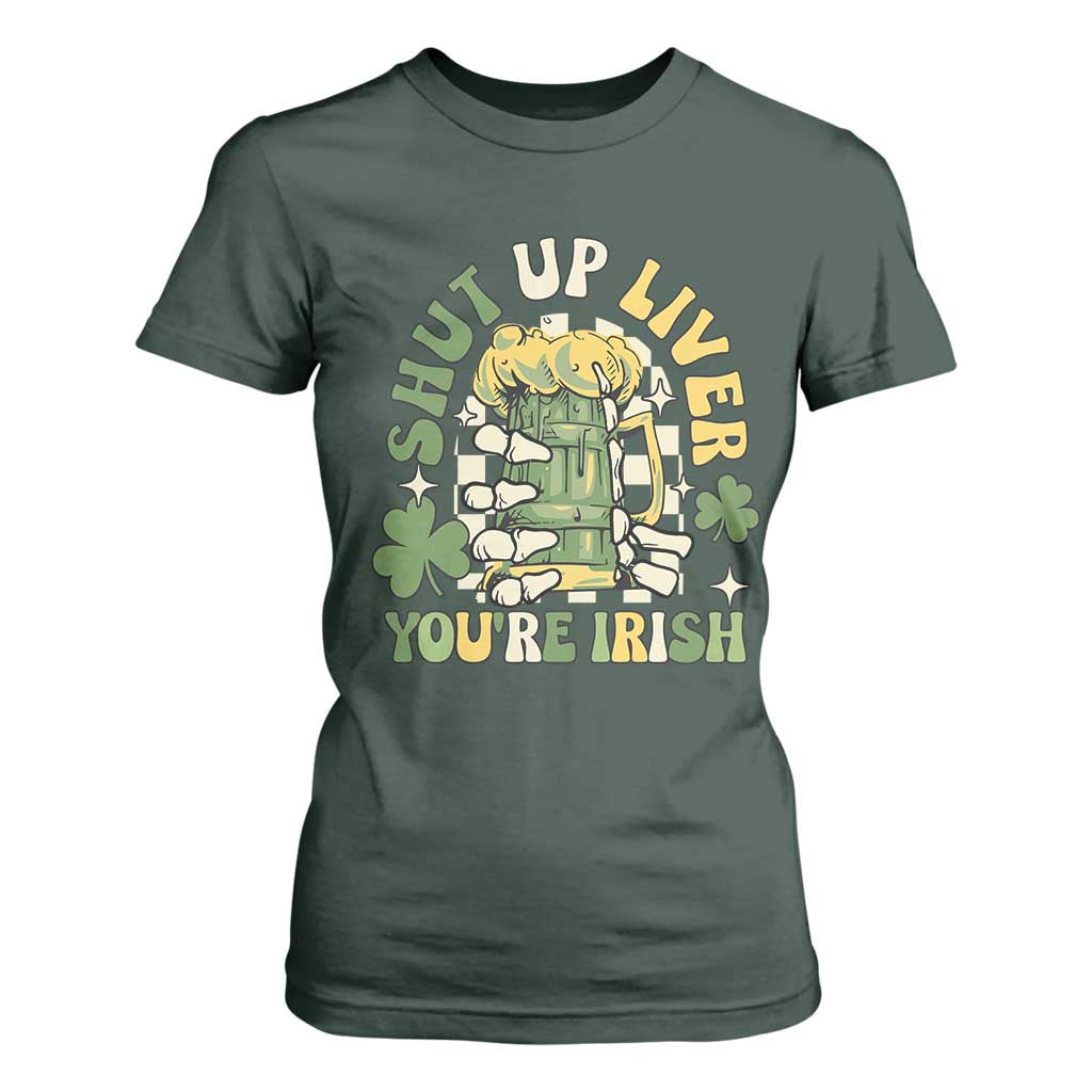 Funny St Patricks Day T Shirt For Women Beer Drinking Shut Up Liver You're Irish TS02 Dark Forest Green Print Your Wear