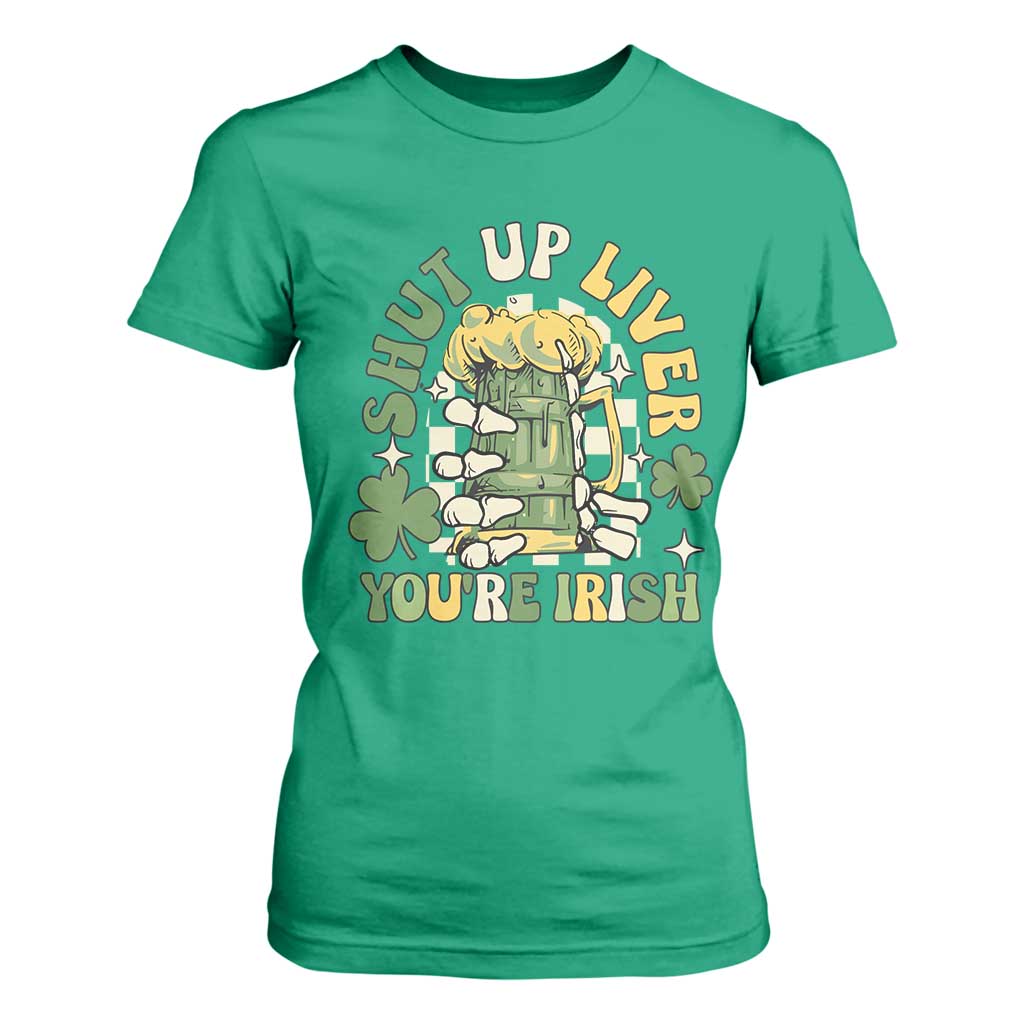 Funny St Patricks Day T Shirt For Women Beer Drinking Shut Up Liver You're Irish TS02 Irish Green Print Your Wear