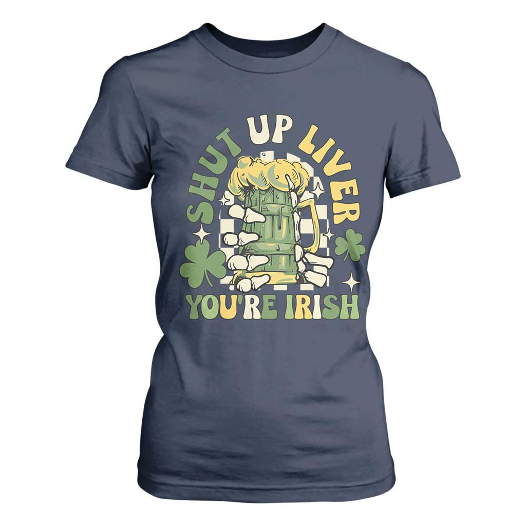 Funny St Patricks Day T Shirt For Women Beer Drinking Shut Up Liver You're Irish TS02 Navy Print Your Wear