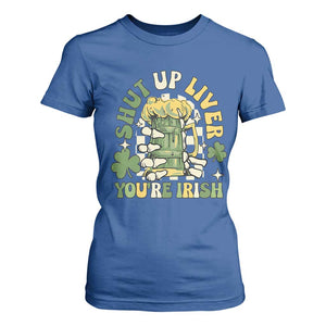 Funny St Patricks Day T Shirt For Women Beer Drinking Shut Up Liver You're Irish TS02 Royal Blue Print Your Wear