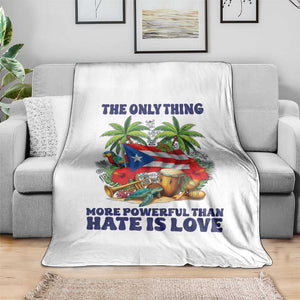 The Only Thing More Powerful Than Hate Is Love Puerto Rico Throw Blanket Unity and Love Boricua Heritage Pride TS02 Print Your Wear