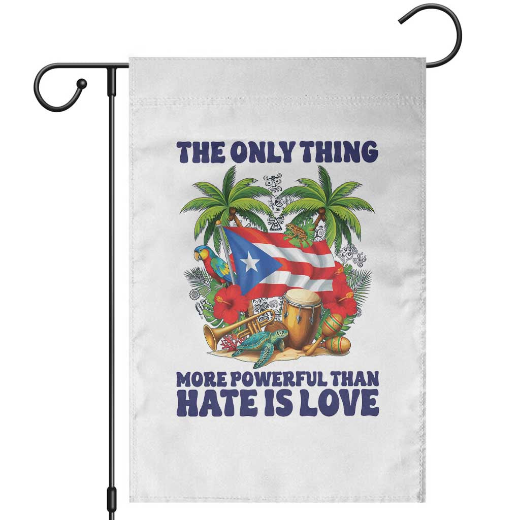 The Only Thing More Powerful Than Hate Is Love Puerto Rico Garden Flag Unity and Love Boricua Heritage Pride TS02 White Print Your Wear