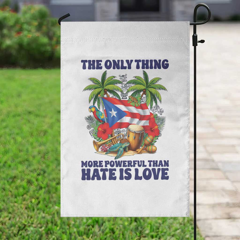 The Only Thing More Powerful Than Hate Is Love Puerto Rico Garden Flag Unity and Love Boricua Heritage Pride TS02 Print Your Wear