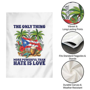 The Only Thing More Powerful Than Hate Is Love Puerto Rico Garden Flag Unity and Love Boricua Heritage Pride TS02 Print Your Wear