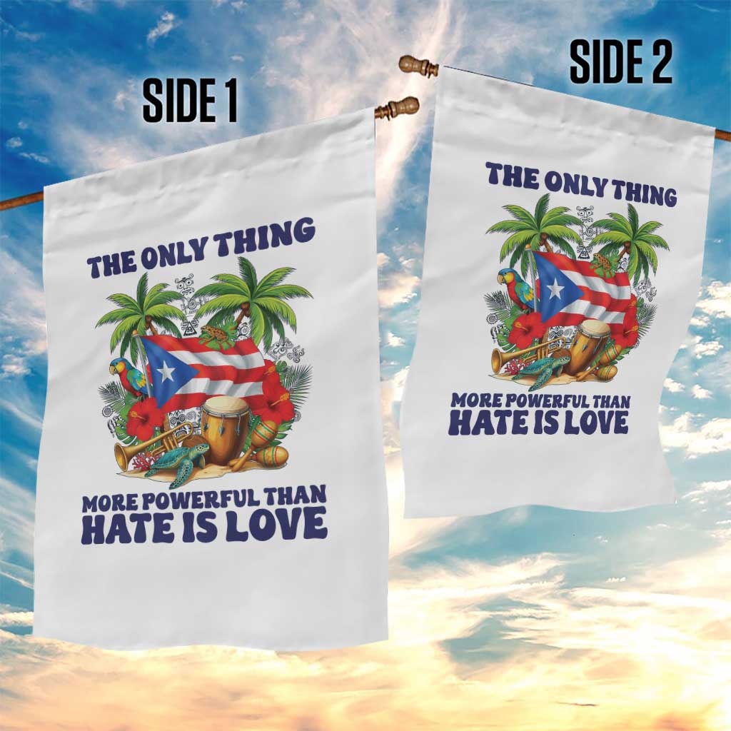 The Only Thing More Powerful Than Hate Is Love Puerto Rico Garden Flag Unity and Love Boricua Heritage Pride TS02 Print Your Wear