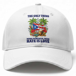 The Only Thing More Powerful Than Hate Is Love Puerto Rico Baseball Cap Unity and Love Boricua Heritage Pride TS02 Print Your Wear