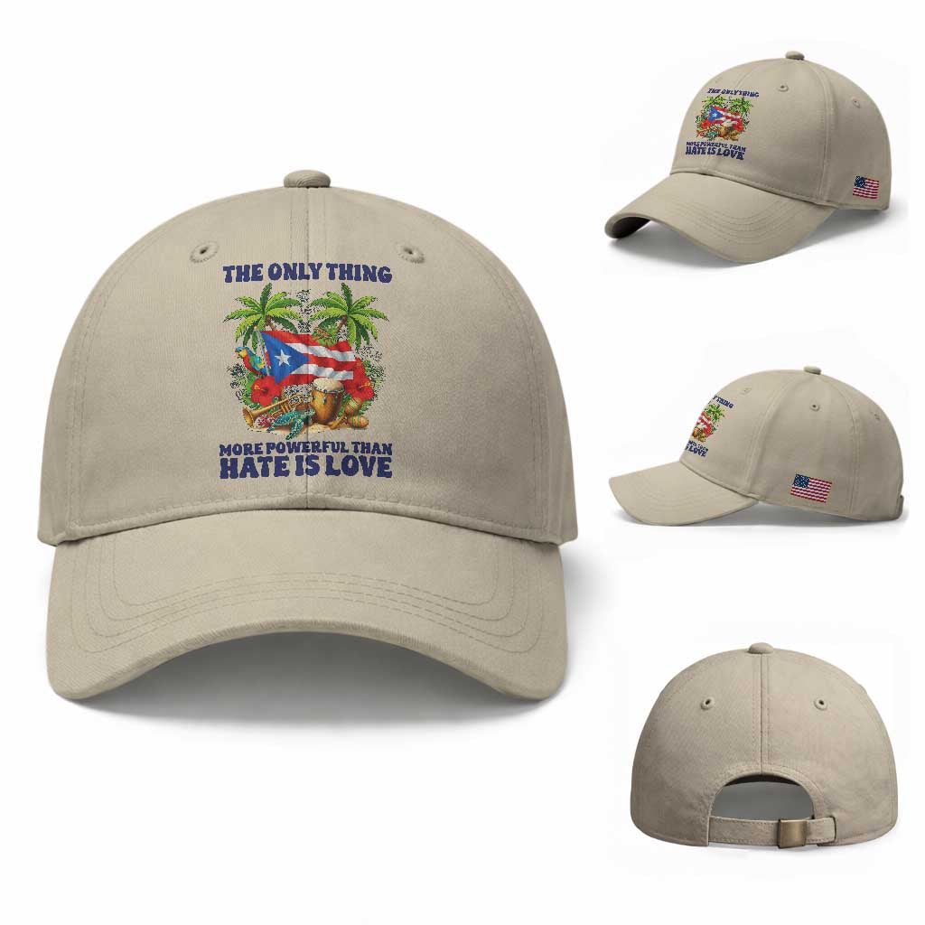 The Only Thing More Powerful Than Hate Is Love Puerto Rico Baseball Cap Unity and Love Boricua Heritage Pride TS02 Baseball Cap Universal Fit Beige Print Your Wear