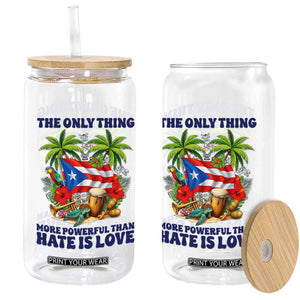 The Only Thing More Powerful Than Hate Is Love Puerto Rico Glass Can Unity and Love Boricua Heritage Pride TS02 Print Your Wear