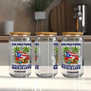 The Only Thing More Powerful Than Hate Is Love Puerto Rico Glass Can Unity and Love Boricua Heritage Pride TS02 Print Your Wear