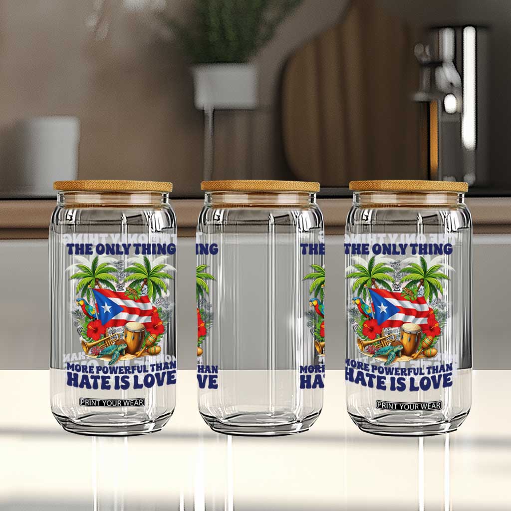 The Only Thing More Powerful Than Hate Is Love Puerto Rico Glass Can Unity and Love Boricua Heritage Pride TS02 Print Your Wear