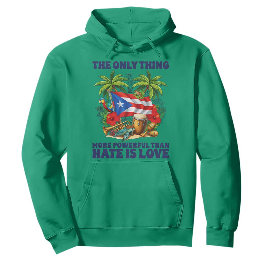 The Only Thing More Powerful Than Hate Is Love Puerto Rico Hoodie Unity and Love Boricua Heritage Pride TS02 Irish Green Print Your Wear