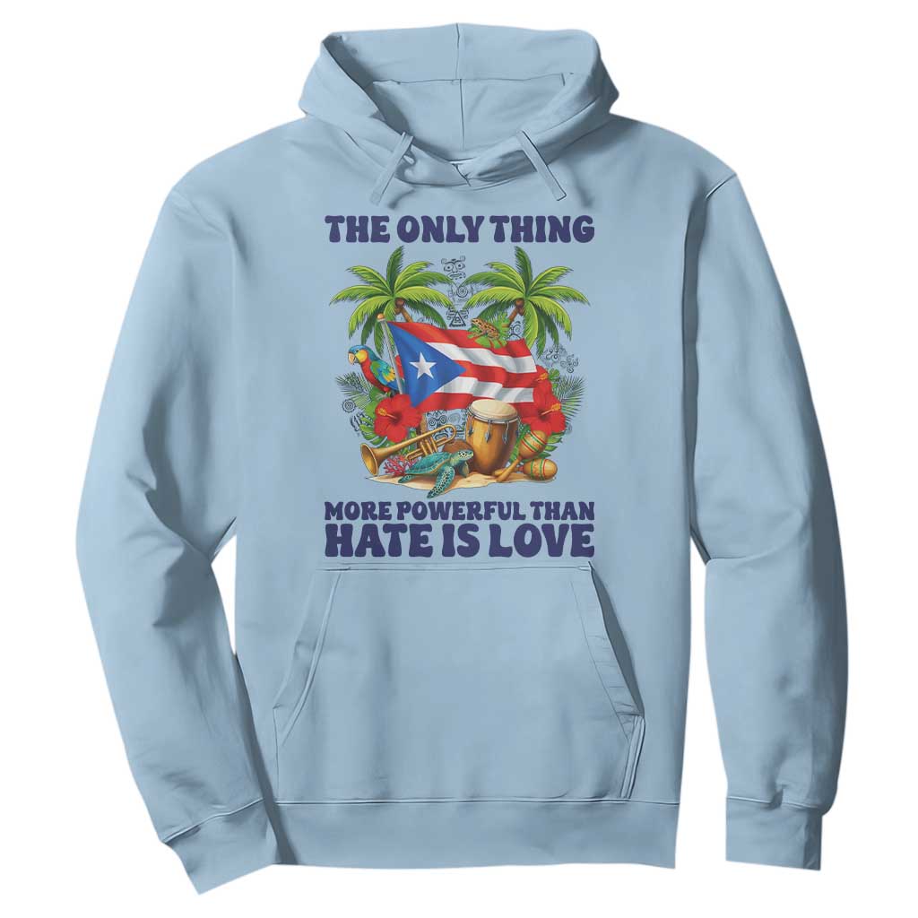 The Only Thing More Powerful Than Hate Is Love Puerto Rico Hoodie Unity and Love Boricua Heritage Pride TS02 Light Blue Print Your Wear