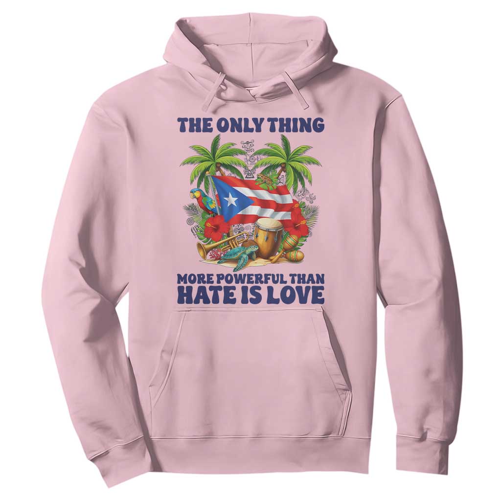 The Only Thing More Powerful Than Hate Is Love Puerto Rico Hoodie Unity and Love Boricua Heritage Pride TS02 Light Pink Print Your Wear