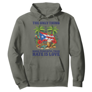 The Only Thing More Powerful Than Hate Is Love Puerto Rico Hoodie Unity and Love Boricua Heritage Pride TS02 Military Green Print Your Wear