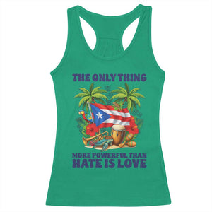 The Only Thing More Powerful Than Hate Is Love Puerto Rico Racerback Tank Top Unity and Love Boricua Heritage Pride TS02 Irish Green Print Your Wear