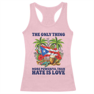 The Only Thing More Powerful Than Hate Is Love Puerto Rico Racerback Tank Top Unity and Love Boricua Heritage Pride TS02 Light Pink Print Your Wear