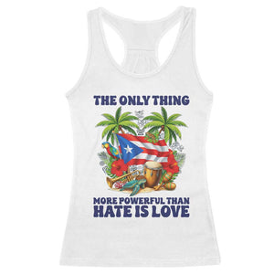 The Only Thing More Powerful Than Hate Is Love Puerto Rico Racerback Tank Top Unity and Love Boricua Heritage Pride TS02 White Print Your Wear