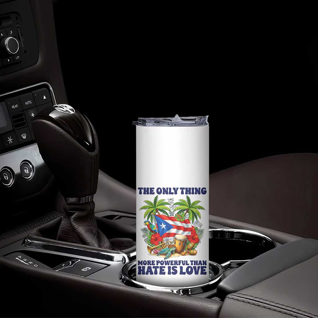 The Only Thing More Powerful Than Hate Is Love Puerto Rico Skinny Tumbler Unity and Love Boricua Heritage Pride TS02 Print Your Wear