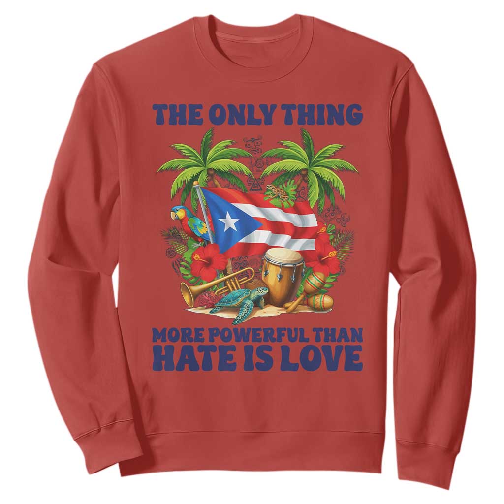 The Only Thing More Powerful Than Hate Is Love Puerto Rico Sweatshirt Unity and Love Boricua Heritage Pride TS02 Red Print Your Wear