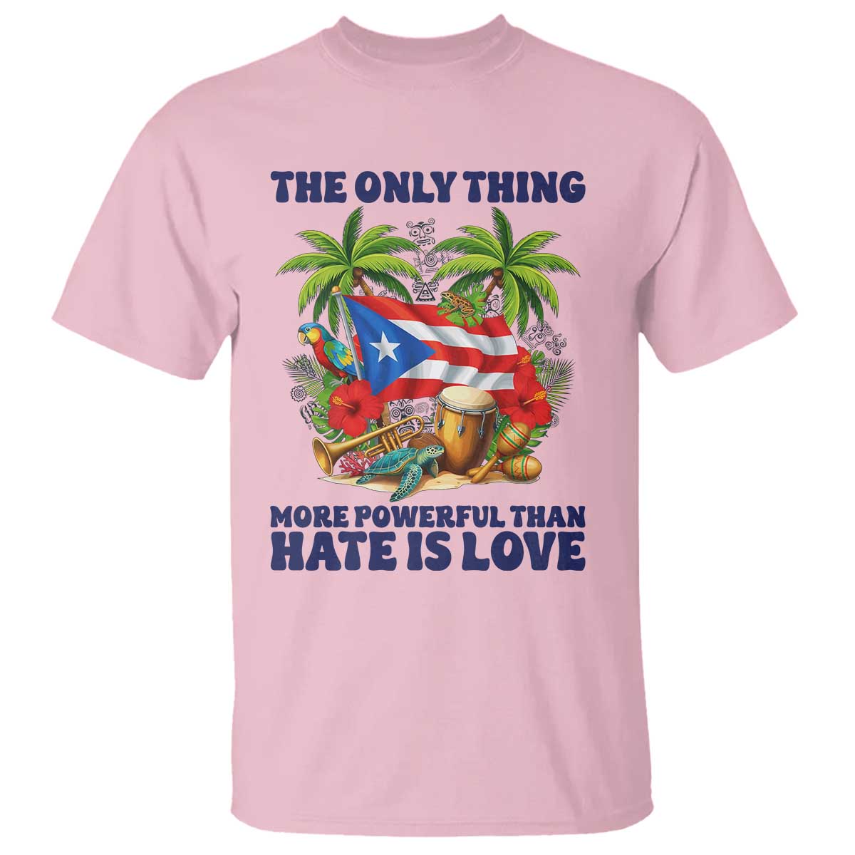 The Only Thing More Powerful Than Hate Is Love Puerto Rico T Shirt Unity and Love Boricua Heritage Pride TS02 Light Pink Print Your Wear