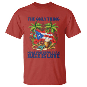 The Only Thing More Powerful Than Hate Is Love Puerto Rico T Shirt Unity and Love Boricua Heritage Pride TS02 Red Print Your Wear
