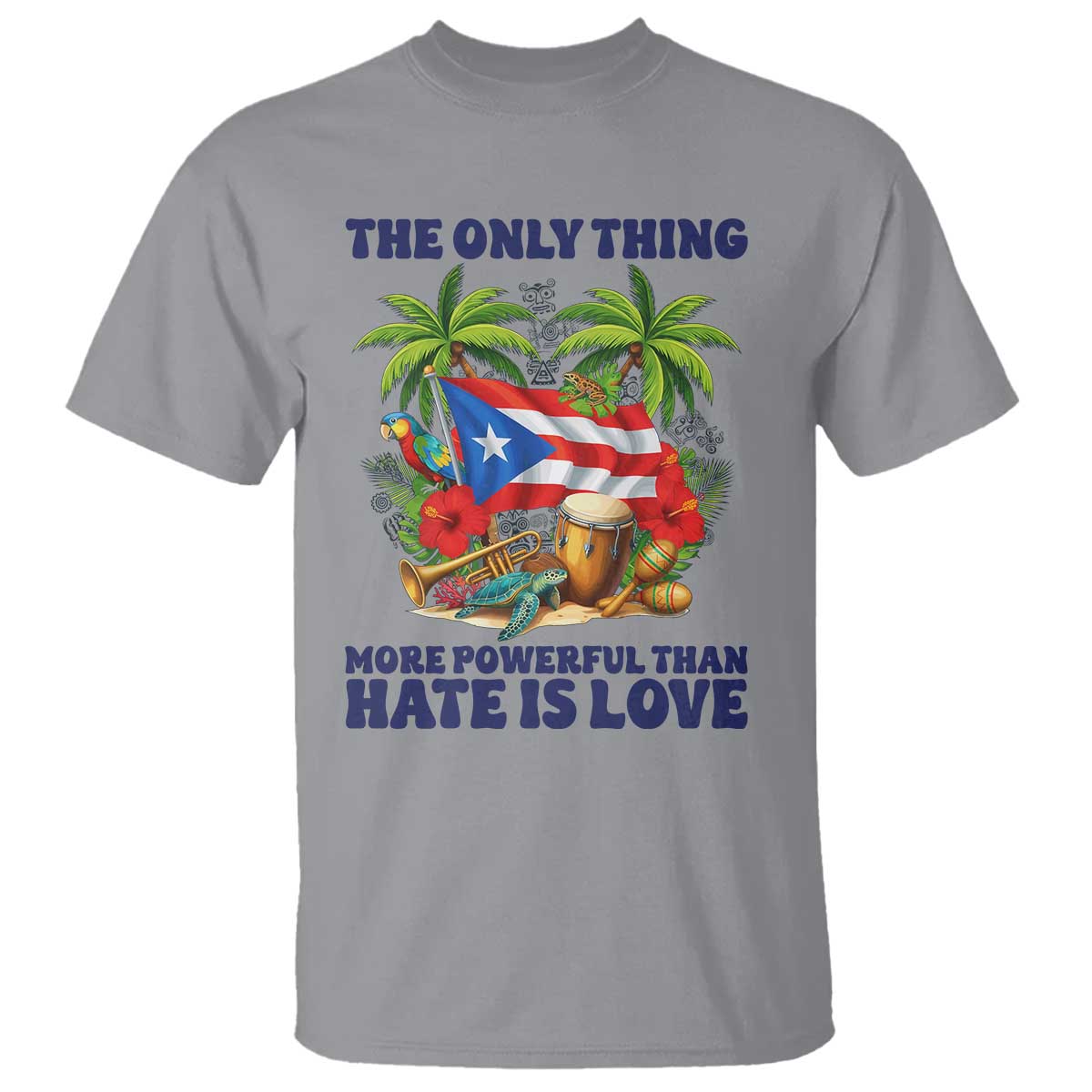 The Only Thing More Powerful Than Hate Is Love Puerto Rico T Shirt Unity and Love Boricua Heritage Pride TS02 Sport Gray Print Your Wear