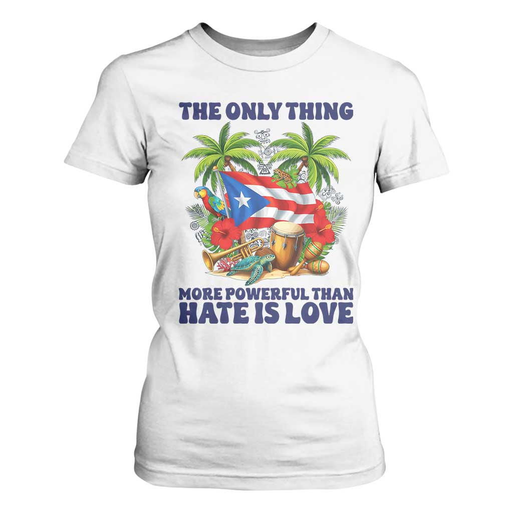 The Only Thing More Powerful Than Hate Is Love Puerto Rico T Shirt For Women Unity and Love Boricua Heritage Pride TS02 White Print Your Wear